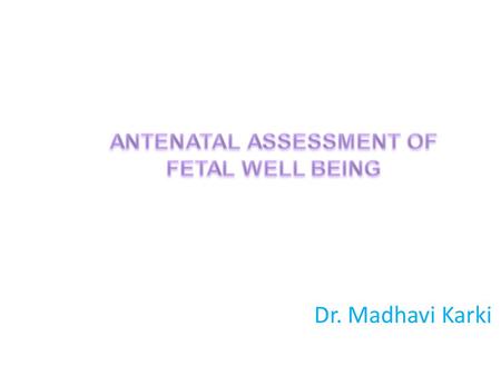 Dr. Madhavi Karki. CHORIONIC VILLUS SAMPLING AMNIOCENTESIS TIME10-12 WEEKS15-20 WEEKS RESULTBy direct preparation-24 hours, Culture.