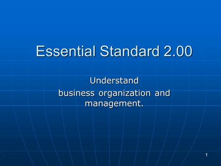 Essential Standard 2.00 Understand business organization and management. 1.