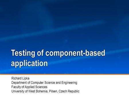 Richard Lipka Department of Computer Science and Engineering Faculty of Applied Sciences University of West Bohemia, Pilsen, Czech Republic 1.