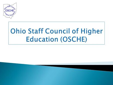  Our Mission: To serve as a collaborative body that fosters positive staff relations between institutions of higher education and state and local administrations.