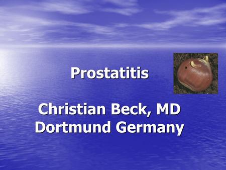 Prostatitis Christian Beck, MD Dortmund Germany