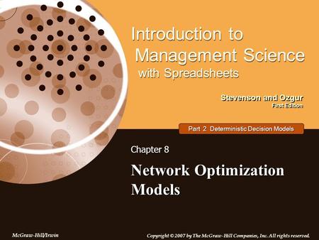 Stevenson and Ozgur First Edition Introduction to Management Science with Spreadsheets McGraw-Hill/Irwin Copyright © 2007 by The McGraw-Hill Companies,