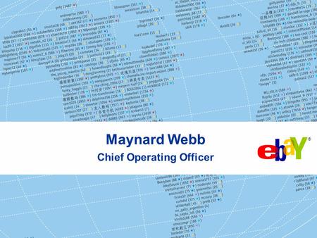 ® Maynard Webb Chief Operating Officer. 2 Today’s discussion The challenges we face are similar in many ways Day to day demands Innovation exploding around.