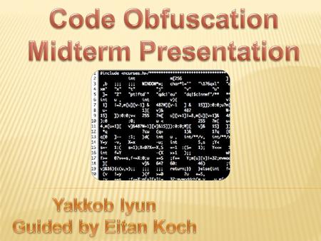 2  Problem Definition  Project Purpose – Building Obfuscator  Obfuscation Quality  Obfuscation Using Opaque Predicates  Future Planning.