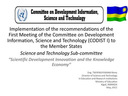 Eng. TWIRINGIYIMANA Remy Director of Science and Technology in Education and Research Institutions Ministry of Education Kigali, RWANDA May, 2011 Implementation.