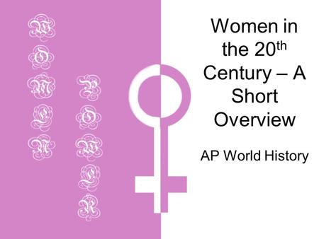 Women in the 20 th Century – A Short Overview AP World History.