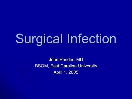 John Pender, MD BSOM, East Carolina University April 1, 2005