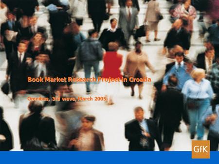 Book Market Research Project in Croatia Omnibus, 3rd wave, March 2005.