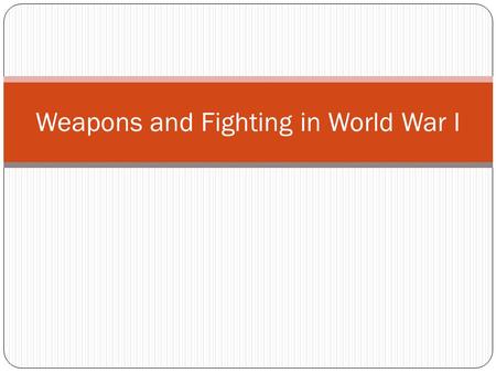 Weapons and Fighting in World War I. Schlieffen Plan Stalls & Stalemate Germany was not able to sweep through the west and fight on the east as quickly.