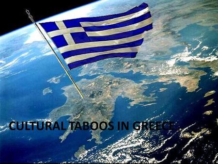 CULTURAL TABOOS IN GREECE