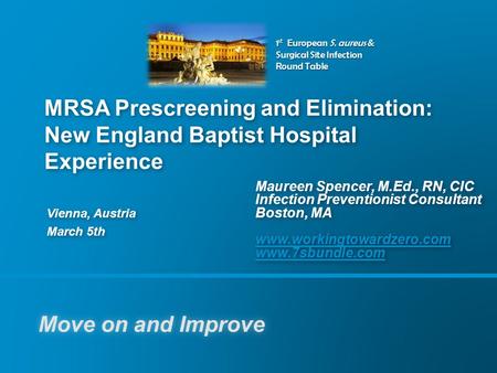 1 st European S. aureus & Surgical Site Infection Round Table MRSA Prescreening and Elimination: New England Baptist Hospital Experience Vienna, Austria.