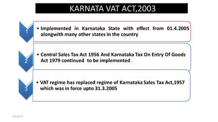 KARNATA VAT ACT,2003 8/9/2015. ORDEAL OF VISITS BY DEALERS TO OFFICES 8/9/2015.