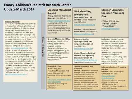 Emory+Children’s Pediatric Research Center Update March 2014 Clinical studies/ coordinators  Kris Rogers, RN, CRA Director, Clinical Research: (404-785-1215,