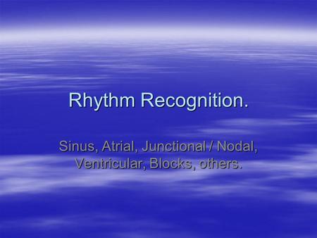 Sinus, Atrial, Junctional / Nodal, Ventricular, Blocks, others.