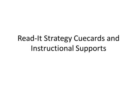 Read-It Strategy Cuecards and Instructional Supports.