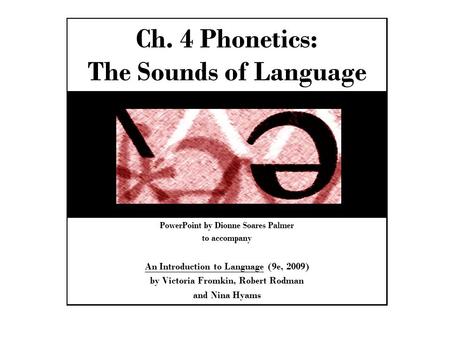 Ch. 4 Phonetics: The Sounds of Language