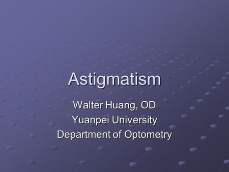 Walter Huang, OD Yuanpei University Department of Optometry