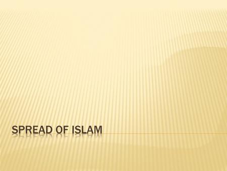  AD 570- Mohammed is born in Mecca  Mecca- on west coast of Arabia, trading and pilgrimage town, Ka’aba (cube)  AD 595- Mohammed marries Kadijah, a.