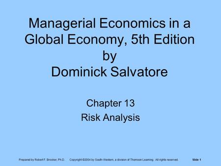 Prepared by Robert F. Brooker, Ph.D. Copyright ©2004 by South-Western, a division of Thomson Learning. All rights reserved.Slide 1 Managerial Economics.