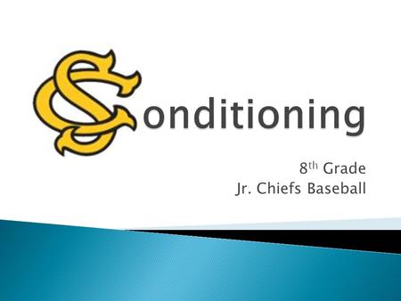 8 th Grade Jr. Chiefs Baseball.  Stretching - (2 cones - 15 yards apart) 1.Light jog 2 reps back and forth 2.Walk on toes while swinging arms in a circle,