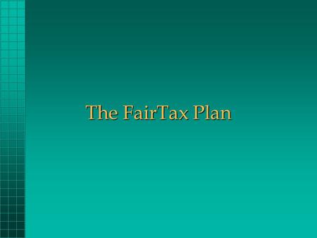 The FairTax Plan. Our Current Tax System Federal government gets most of its money through income tax.Federal government gets most of its money through.