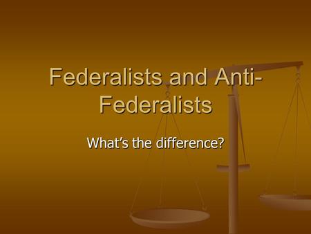 Federalists and Anti-Federalists