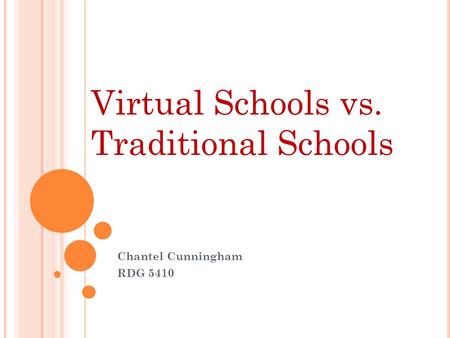 Chantel Cunningham RDG 5410 Virtual Schools vs. Traditional Schools.