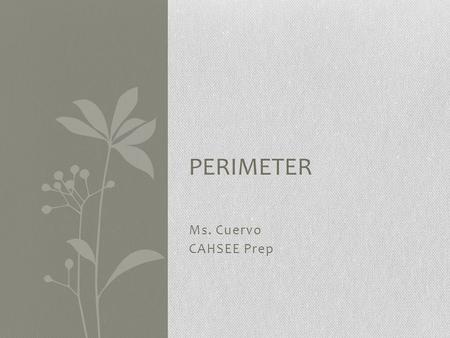 Ms. Cuervo CAHSEE Prep PERIMETER. Your family has moved to California from New York and you’re are excited to swim in the public pool. You know how to.