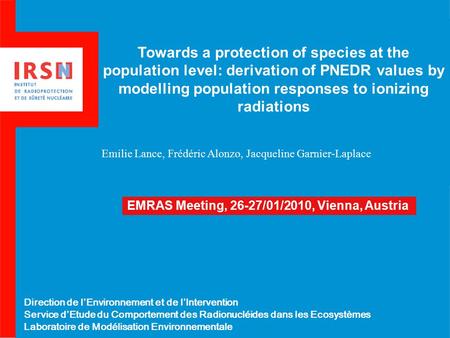 Towards a protection of species at the population level: derivation of PNEDR values by modelling population responses to ionizing radiations Emilie Lance,