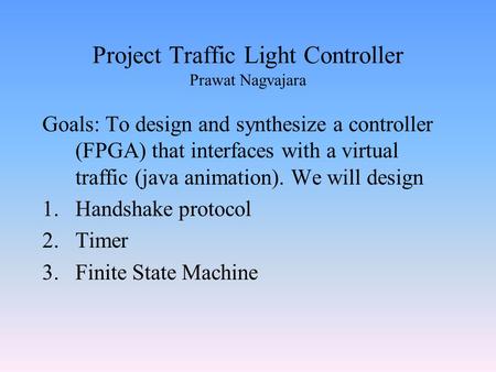 Project Traffic Light Controller Prawat Nagvajara