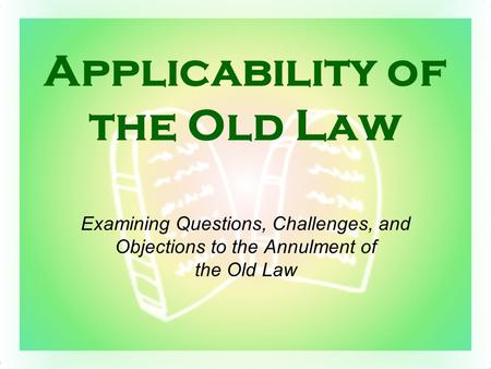 Applicability of the Old Law Examining Questions, Challenges, and Objections to the Annulment of the Old Law.