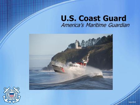 U.S. Coast Guard America’s Maritime Guardian June 2010.