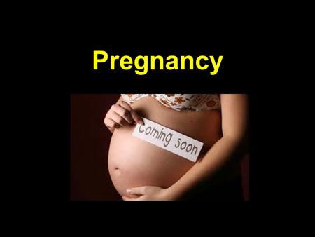 Pregnancy. Outcomes SCO 2.9: recognize the signs of pregnancy and the importance of early prenatal care SCO 2.10: evaluate the different options related.