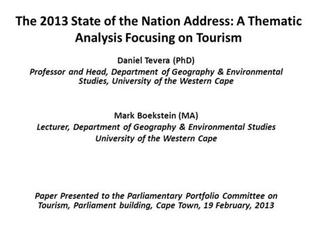 The 2013 State of the Nation Address: A Thematic Analysis Focusing on Tourism Daniel Tevera (PhD) Professor and Head, Department of Geography & Environmental.