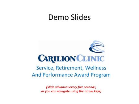 Demo Slides Service, Retirement, Wellness And Performance Award Program (Slide advances every five seconds, or you can navigate using the arrow keys)