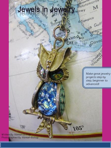 Written By: Maleah Bishop Photographed By: Maleah Bishop Make great jewelry projects step by step, beginner to advanced!