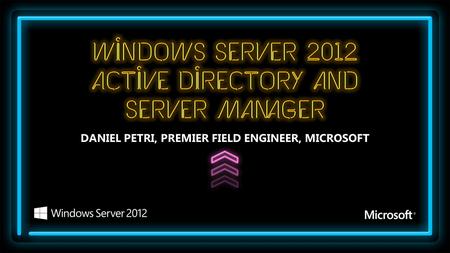 DANIEL PETRI, PREMIER FIELD ENGINEER, MICROSOFT. TakeawaysNew AD Features Agenda AD Enhancements Areas of Investment / Our Broad Goals Summary of Requirements.