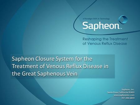 Sapheon, Inc. Santa Rosa, California 95403 www.sapheoninc.com707-206-6819 Sapheon, Inc. Santa Rosa, California 95403 www.sapheoninc.com707-206-6819 Sapheon.