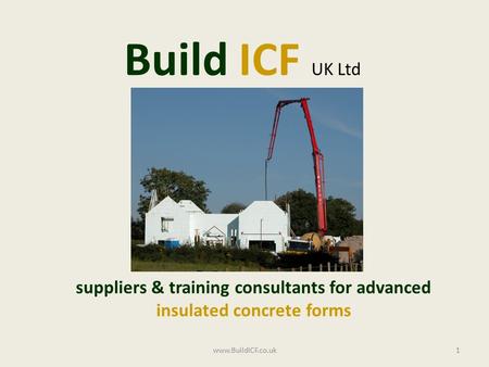 Build ICF UK Ltd suppliers & training consultants for advanced insulated concrete forms 1www.BuildICF.co.uk.