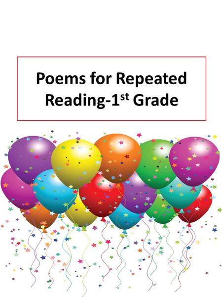 Poems for Repeated Reading-1 st Grade For 1 st Grade Students.