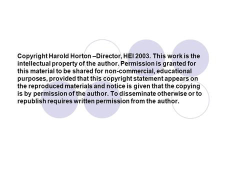 Copyright Harold Horton –Director, HEI 2003. This work is the intellectual property of the author. Permission is granted for this material to be shared.