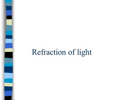 Refraction of light. 1John says, ‘When hunting a fish under water, you should aim your spear directly at the fish.’ Do you agree? Yes, of course. No,