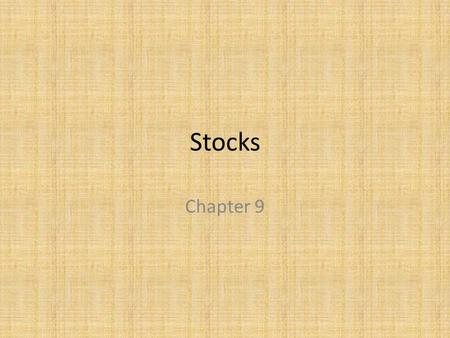 Stocks Chapter 9. Common and Preferred Stock 9.1 Objectives – How to identify the reasons for investing in common stock – How to identify the reasons.