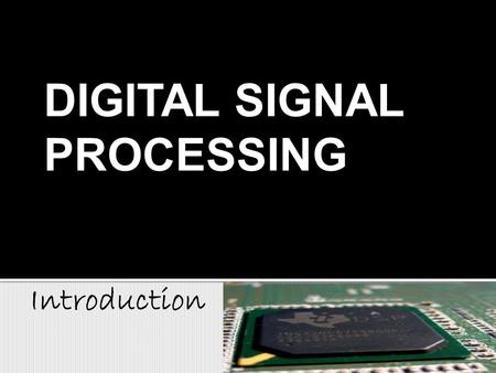 DIGITAL SIGNAL PROCESSING