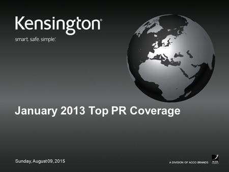 A DIVISION OF ACCO BRANDS January 2013 Top PR Coverage Sunday, August 09, 2015.