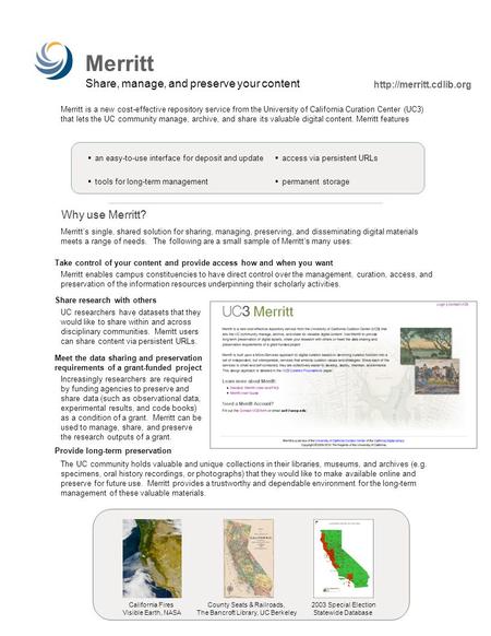  an easy-to-use interface for deposit and update  access via persistent URLs  tools for long-term management  permanent storage Merritt is a new cost-effective.