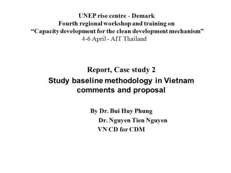 UNEP rise centre - Demark Fourth regional workshop and training on “Capacity development for the clean development mechanism” 4-6 April - AIT Thailand.