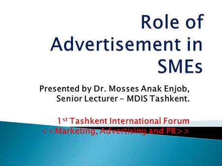 Presented by Dr. Mosses Anak Enjob, Senior Lecturer – MDIS Tashkent. 1 st Tashkent International Forum >