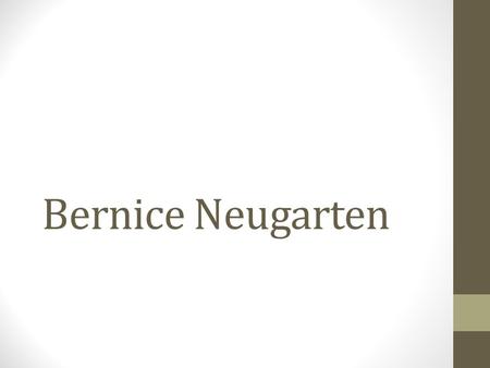 Bernice Neugarten. Historical Antecedents & Influences.