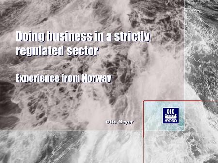 Doing business in a strictly regulated sector Experience from Norway Otto Beyer.